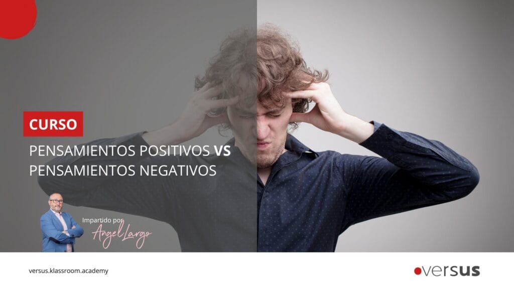 VERSUS_CURSO_PENSAMIENTOS_NEGATIVOS_VS_PENSAMIENTOS_POSITIVOS